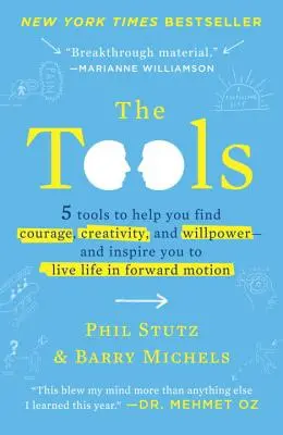 Instrumentele: 5 Instrumente care să vă ajute să găsiți curaj, creativitate și voință - și să vă inspire să trăiți viața în mișcare înainte - The Tools: 5 Tools to Help You Find Courage, Creativity, and Willpower--And Inspire You to Live Life in Forward Motion