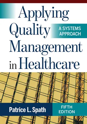 Applying Quality Management in Healthcare: A Systems Approach, Ediția a cincea - Applying Quality Management in Healthcare: A Systems Approach, Fifth Edition