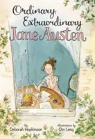 Obișnuită, extraordinară Jane Austen: Povestea a șase romane, trei caiete, o cutie de scris și o fată isteață - Ordinary, Extraordinary Jane Austen: The Story of Six Novels, Three Notebooks, a Writing Box, and One Clever Girl