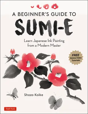 Ghidul începătorului pentru Sumi-E: Învață pictura japoneză cu cerneală de la un maestru modern (Tutoriale video online) - A Beginner's Guide to Sumi-E: Learn Japanese Ink Painting from a Modern Master (Online Video Tutorials)