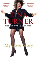 Tina Turner: Povestea mea de dragoste (Autobiografia oficială) - Tina Turner: My Love Story (Official Autobiography)