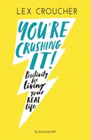 You're Crushing It - Positivitate pentru a-ți trăi viața REALĂ - You're Crushing It - Positivity for living your REAL life