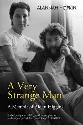 Un om foarte ciudat: A Memoir of Aidan Higgins - A Very Strange Man: A Memoir of Aidan Higgins
