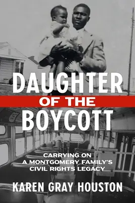 Fiica boicotului: Continuarea moștenirii drepturilor civile a unei familii din Montgomery - Daughter of the Boycott: Carrying on a Montgomery Family's Civil Rights Legacy
