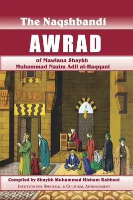 Naqshbandi Awrad al Mawlana Shaykh Muhammad Nazim Adil al-Haqqani - Naqshbandi Awrad of Mawlana Shaykh Muhammad Nazim Adil al-Haqqani