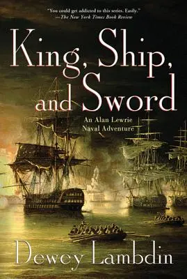 Rege, corabie și sabie: O aventură navală Alan Lewrie - King, Ship, and Sword: An Alan Lewrie Naval Adventure