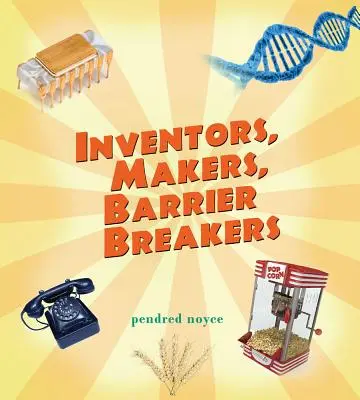 Inventatori, făuritori, spărgători de bariere - Inventors, Makers, Barrier Breakers