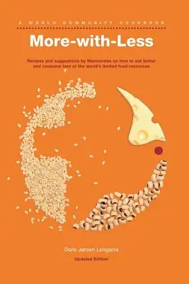Carte de bucate More-With-Less: Recipes and Suggestions by Mennonites on How to Eat Better and Consume Less of the World's Limited Food Resources - More-With-Less Cookbook: Recipes and Suggestions by Mennonites on How to Eat Better and Consume Less of the World's Limited Food Resources