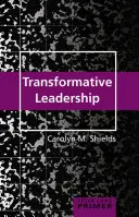 Abecedar de leadership transformativ - Transformative Leadership Primer
