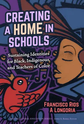Crearea unui cămin în școli: Susținerea identităților pentru negri, indigeni și profesori de culoare - Creating a Home in Schools: Sustaining Identities for Black, Indigenous, and Teachers of Color