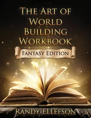 Cartea de lucru Arta de a construi lumi: Fantasy Edition - The Art of World Building Workbook: Fantasy Edition