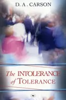 Intoleranța toleranței (Carson Don A (Autor)) - Intolerance of Tolerance (Carson Don A (Author))