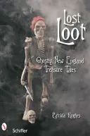 Lost Loot: Povești cu comori fantomatice din Noua Anglie - Lost Loot: Ghostly New England Treasure Tales