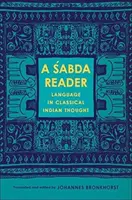 Un cititor Śabda: Limba în gândirea indiană clasică - A Śabda Reader: Language in Classical Indian Thought