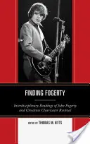 Finding Fogerty: Interdisciplinary Readings of John Fogerty and Creedence Clearwater Revival