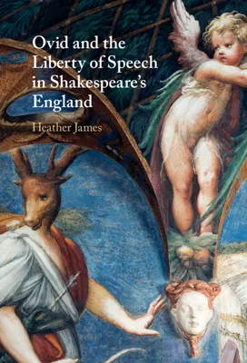 Ovidiu și libertatea de exprimare în Anglia lui Shakespeare - Ovid and the Liberty of Speech in Shakespeare's England
