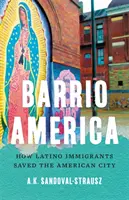 Barrio America: Cum au salvat imigranții latino-americani orașul american - Barrio America: How Latino Immigrants Saved the American City