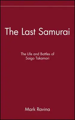 Ultimul samurai: Viața și bătăliile lui Saigo Takamori - The Last Samurai: The Life and Battles of Saigo Takamori
