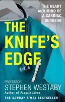 Knife's Edge - Inima și mintea unui chirurg cardiac (Knife's Edge - The Heart and Mind of a Cardiac Surgeon) - Knife's Edge - The Heart and Mind of a Cardiac Surgeon