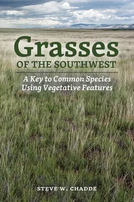 Grasses of the Southwest: O cheie a speciilor comune folosind caracteristicile vegetative - Grasses of the Southwest: A Key to Common Species Using Vegetative Features