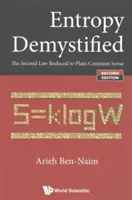 Entropia demistificată: The Second Law Reduced to Plain Common Sense (A doua lege redusă la simțul comun) (Ediția a doua) - Entropy Demystified: The Second Law Reduced to Plain Common Sense (Second Edition)