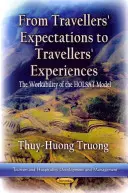 De la așteptările călătorilor la experiențele călătorilor - funcționalitatea modelului HOLSAT (From Travelers Expectations to Travelers Experiences - The Workability of the HOLSAT Model) - From Travelers Expectations to Travelers Experiences - The Workability of the HOLSAT Model
