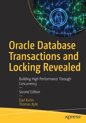 Oracle Database Transactions and Locking Revealed: Building High Performance Through Concurrency (Construirea unei performanțe ridicate prin simultaneitate) - Oracle Database Transactions and Locking Revealed: Building High Performance Through Concurrency