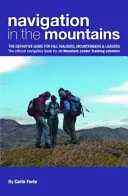 Navigație în munți - Ghidul definitiv pentru excursioniști, alpiniști și lideri - Cartea oficială de navigație pentru toți liderii de munte Tr - Navigation in the Mountains - The Definitive Guide for Hill Walkers, Mountaineers & Leaders - the Official Navigation Book for All Mountain Leader Tr