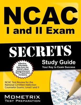 NCAC I și II Exam Secrets Study Guide Package: NCAC Test Review for the National Certified Addiction Counselor Exams, Levels I and II - NCAC I and II Exam Secrets Study Guide Package: NCAC Test Review for the National Certified Addiction Counselor Exams, Levels I and II