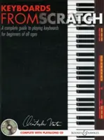 Keyboards from Scratch - Un ghid complet pentru a cânta la clape pentru începători de toate vârstele - Keyboards from Scratch - A Complete Guide to Playing Keyboards for Beginners of All Ages