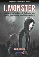 Eu, Monstru: Modalități pozitive de a lucra cu adolescenții provocatori prin înțelegerea adolescentului din noi - I, Monster: Positive Ways of Working with Challenging Teens Through Understanding the Adolescent Within Us