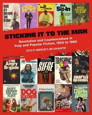 Sticking It to the Man: Revoluție și contra-cultură în Pulp și ficțiunea populară, 1950 - 1980 - Sticking It to the Man: Revolution and Counterculture in Pulp and Popular Fiction, 1950 to 1980