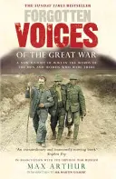 Vocile uitate ale Marelui Război: Povestite de cei care au fost acolo (Forgotten Voices of the Great War: Told by Those Who Were There) - Forgotten Voices of the Great War: Told by Those Who Were There