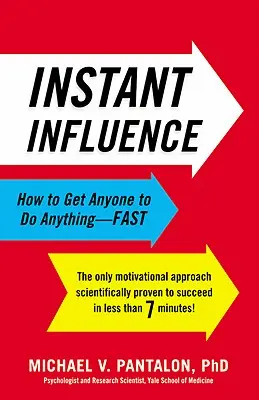 Influența instantanee: Cum să convingi pe oricine să facă orice - rapid - Instant Influence: How to Get Anyone to Do Anything--Fast