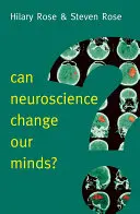 Neuroscience Can Change Our Minds? - Can Neuroscience Change Our Minds?