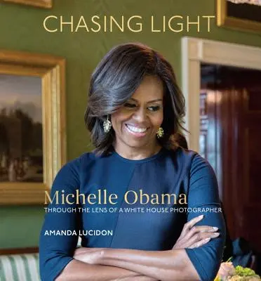 Chasing Light: Michelle Obama prin obiectivul unui fotograf al Casei Albe (Michelle Obama Through the Lens of a White House Photographer) - Chasing Light: Michelle Obama Through the Lens of a White House Photographer