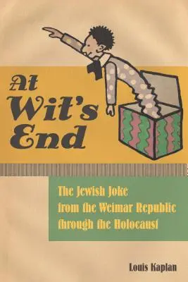 At Wit's End: Discursul mortal despre gluma evreiască: The Deadly Discourse on the Jewish Joke - At Wit's End: The Deadly Discourse on the Jewish Joke