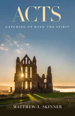 Faptele Apostolilor: Prinderea din urmă cu Duhul - Acts: Catching Up with the Spirit