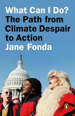 Ce pot să fac? Calea de la disperarea climatică la acțiune - What Can I Do?: The Path from Climate Despair to Action