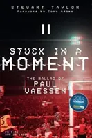 Stuck in a Moment: Balada lui Paul Vaessen - Stuck in a Moment: The Ballad of Paul Vaessen