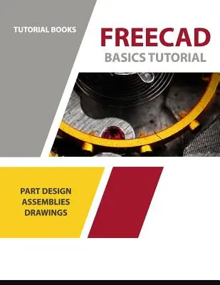 Freecad Basics Tutorial: Proiectarea pieselor, ansamblurile și desenele - Freecad Basics Tutorial: Part Design, Assemblies, and Drawings