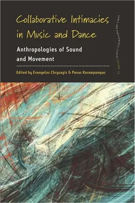 Intimități colaborative în muzică și dans: Antropologii ale sunetului și mișcării - Collaborative Intimacies in Music and Dance: Anthropologies of Sound and Movement