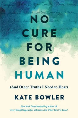 No Cure for Being Human: (Și alte adevăruri pe care trebuie să le aud) - No Cure for Being Human: (And Other Truths I Need to Hear)