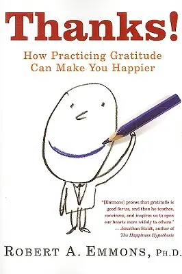Mulțumesc!: Cum practicarea recunoștinței vă poate face mai fericiți - Thanks!: How Practicing Gratitude Can Make You Happier