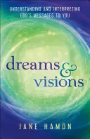 Vise și viziuni: Înțelegerea și interpretarea mesajelor lui Dumnezeu pentru tine - Dreams and Visions: Understanding and Interpreting God's Messages to You