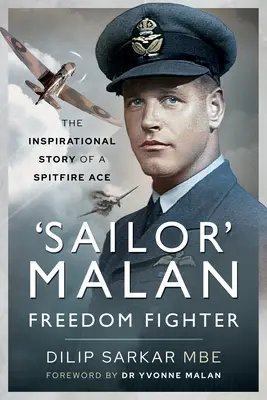 „Marinarul” Malan - luptător pentru libertate: Povestea inspirațională a unui as Spitfire - 'Sailor' Malan - Freedom Fighter: The Inspirational Story of a Spitfire Ace