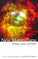 New Materialisms: Ontologie, agenție și politică - New Materialisms: Ontology, Agency, and Politics