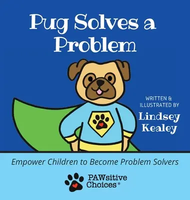 Pug rezolvă o problemă: Împuternicirea copiilor pentru a deveni rezolvatori de probleme - Pug Solves a Problem: Empower Children to Become Problem Solvers
