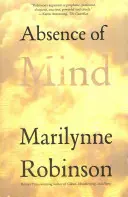Absența minții: Disiparea interiorității din mitul modern al sinelui (The Dispelling of Inwardness from the Modern Myth of the Self) - Absence of Mind: The Dispelling of Inwardness from the Modern Myth of the Self
