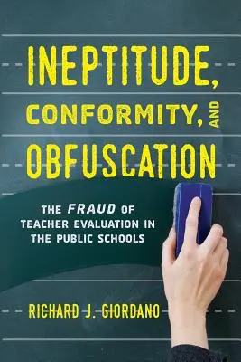 Inepție, conformitate și ofuscare: Frauda evaluării profesorilor în școlile publice - Ineptitude, Conformity, and Obfuscation: The Fraud of Teacher Evaluation in the Public Schools